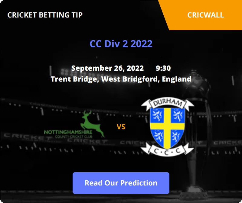 Nottinghamshire VS Durham Match Prediction 26 September 2022