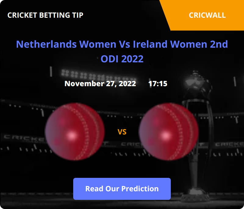 Netherlands Women VS Ireland Women Match Prediction 27 November 2022