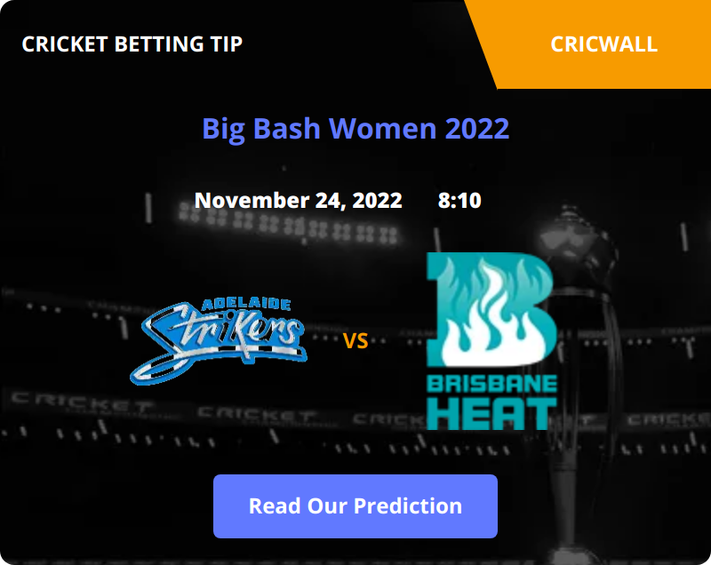 Adelaide Strikers Women VS Brisbane Heat Women Match Prediction 24 November 2022