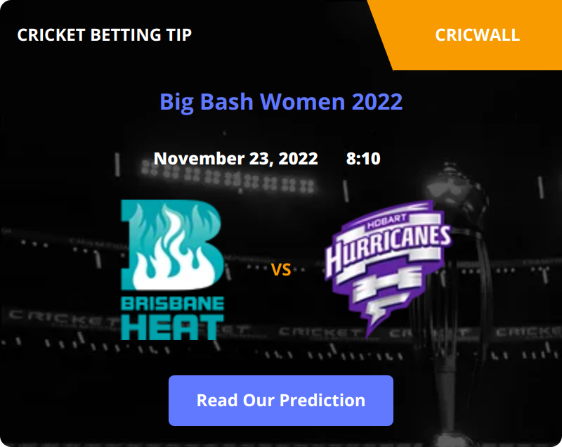 Brisbane Heat Women VS Hobart Hurricanes Women Match Prediction 23 November 2022