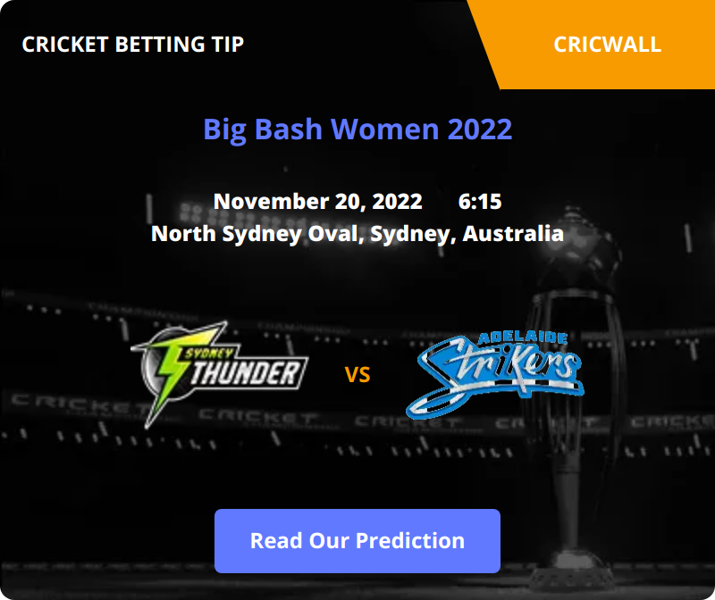 Sydney Thunder Women VS Adelaide Strikers Women Match Prediction 20 November 2022