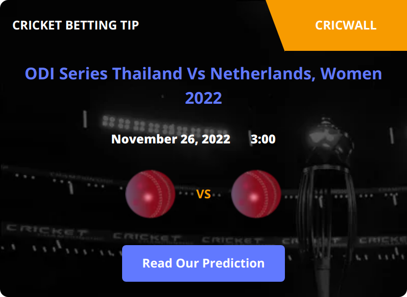 Thailand VS Netherlands Match Prediction 26 November 2022