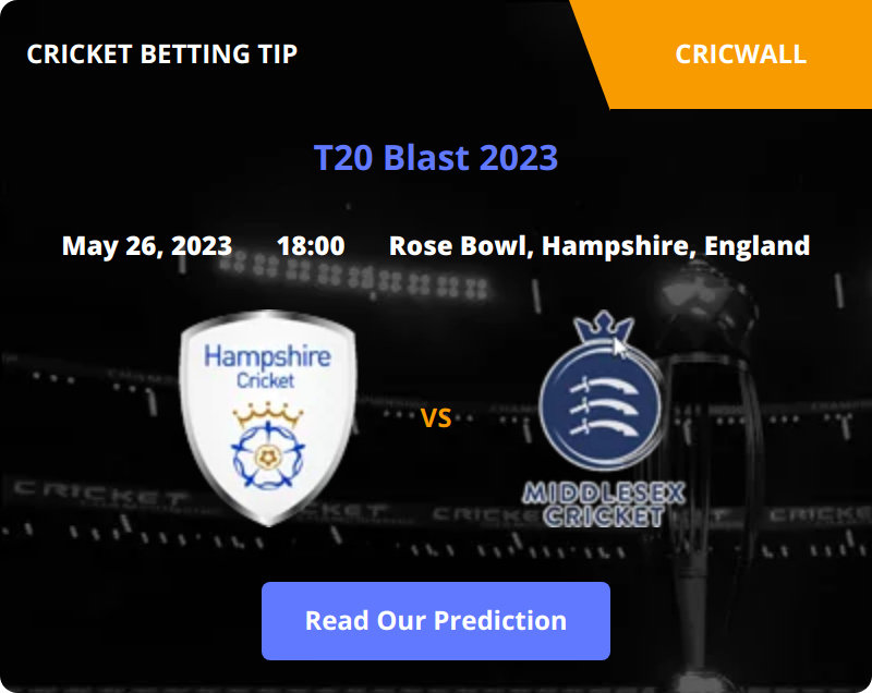 Hampshire VS Middlesex Match Prediction 26 May 2023