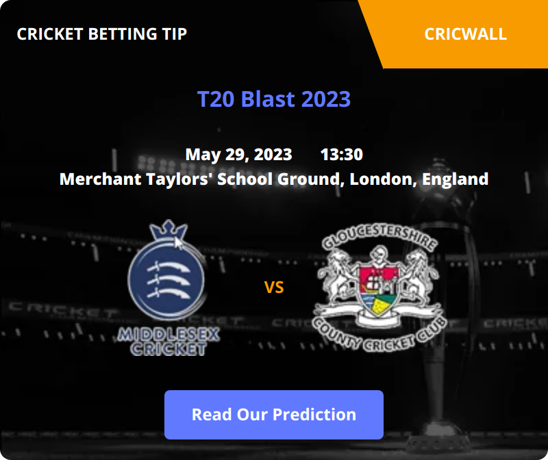 Middlesex VS Gloucestershire Match Prediction 29 May 2023