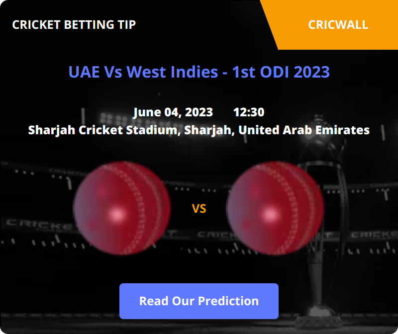 UAE VS West Indies Match Prediction 04 June 2023
