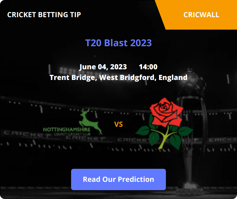 Nottinghamshire VS Lancashire Match Prediction 04 June 2023