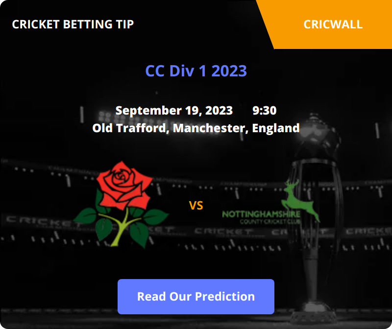 Lancashire VS Nottinghamshire Match Prediction 19 September 2023