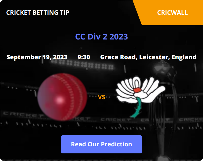 Leicestershire VS Yorkshire Match Prediction 19 September 2023