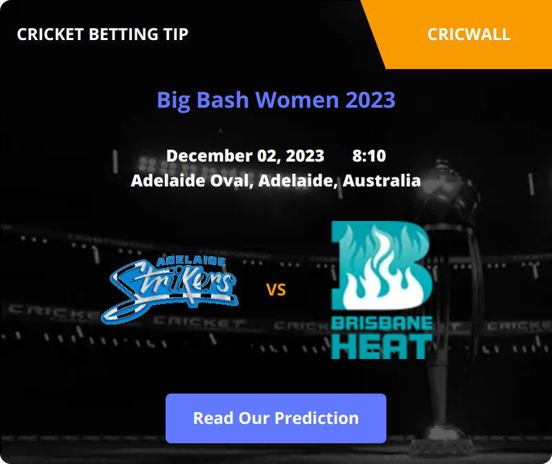 Adelaide Strikers Women VS Brisbane Heat Women Match Prediction 02 December 2023