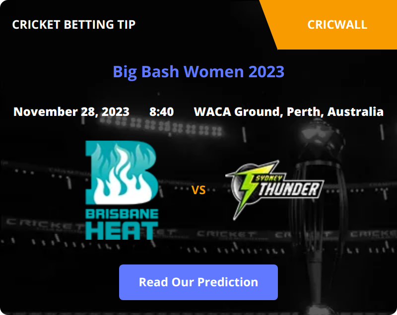 Brisbane Heat Women VS Sydney Thunder Women Match Prediction 28 November 2023