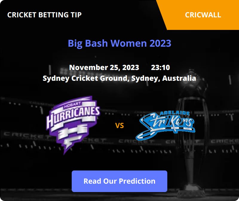 Hobart Hurricanes Women VS Adelaide Strikers Women Match Prediction 25 November 2023