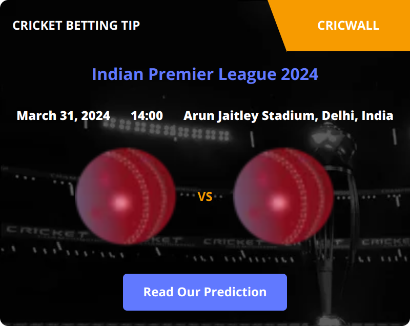 Delhi Capitals VS Chennai Super Kings Match Prediction 31 March 2024