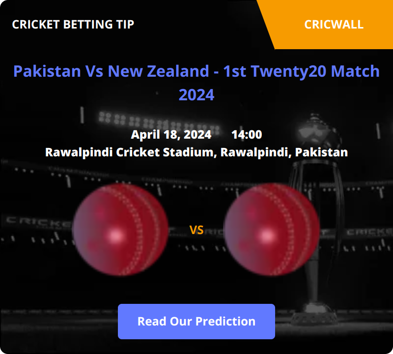 Pakistan VS New Zealand Match Prediction 18 April 2024