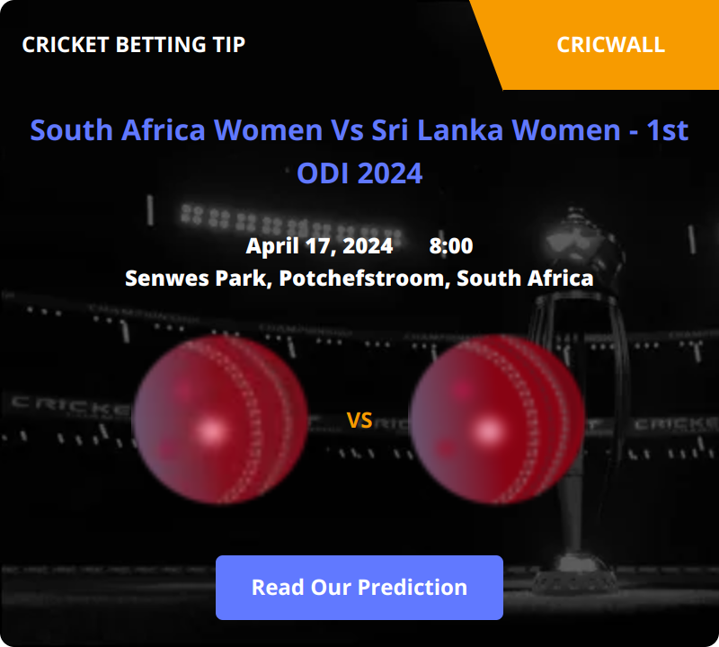 South Africa Women VS Sri Lanka Women Match Prediction 17 April 2024