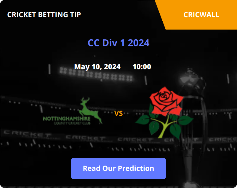 Nottinghamshire VS Lancashire Match Prediction 10 May 2024